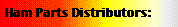 Ham Parts Distributors: